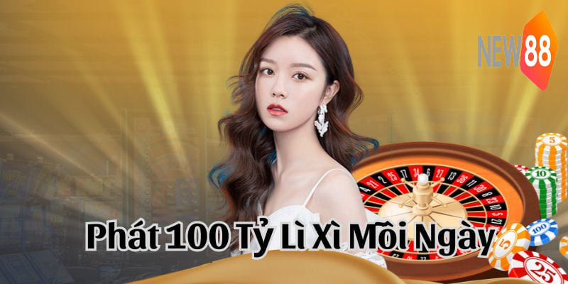 Khuyến Mãi New88 Cơ Hội Gia Tăng Vốn Cược Nhanh Nhất - VIXODU
