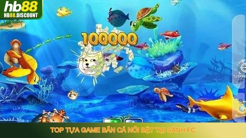 Tổng hợp tựa game bắn cá hot sảnh FC siêu hấp dẫn 2026 - HB88-Trang Chủ Uy Tín Cho Anh Em - VIXODU