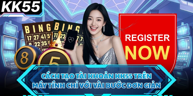 Hướng Dẫn Đăng Ký KK55 Thành Công Ngay Lần Đầu Cho Tân Thủ - VIXODU