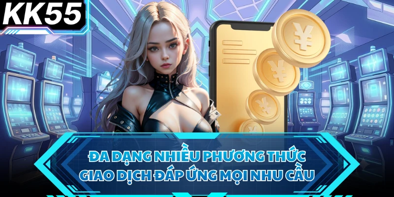 Nạp Tiền KK55 Cực Nhanh, Sẵn Sàng Bùng Nổ Mọi Cuộc Chơi - VIXODU