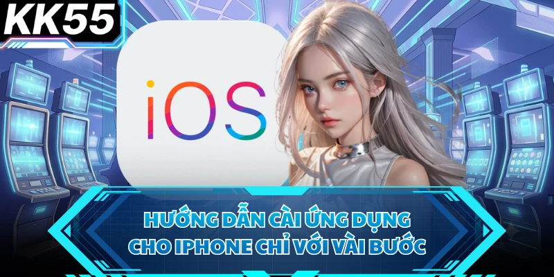 Tải App KK55 Mở Ra Trải Nghiệm Giải Trí Trên Mọi Thiết Bị - VIXODU