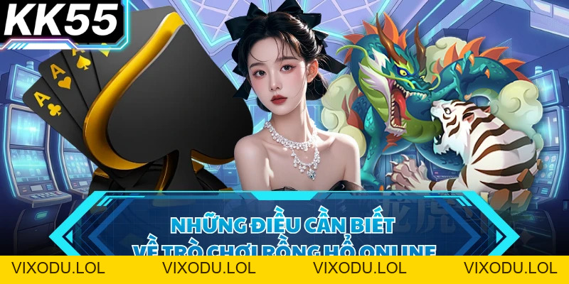 Rồng Hổ Online Cùng KK55 - Hòa Mình Vào Sảnh Chơi Tốc Độ - VIXODU