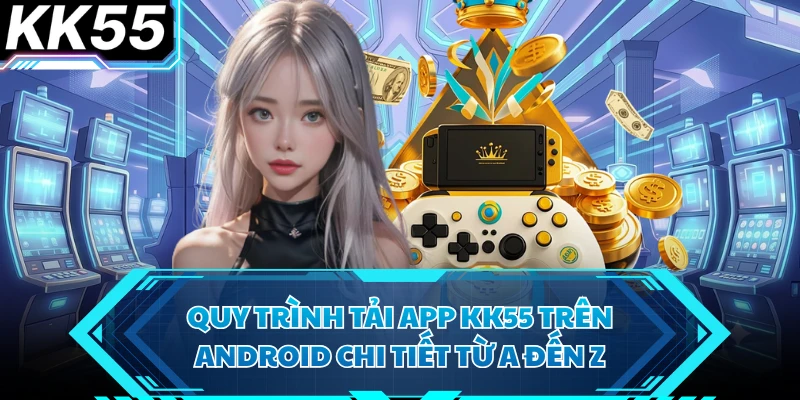 Tải App KK55 Mở Ra Trải Nghiệm Giải Trí Trên Mọi Thiết Bị - VIXODU