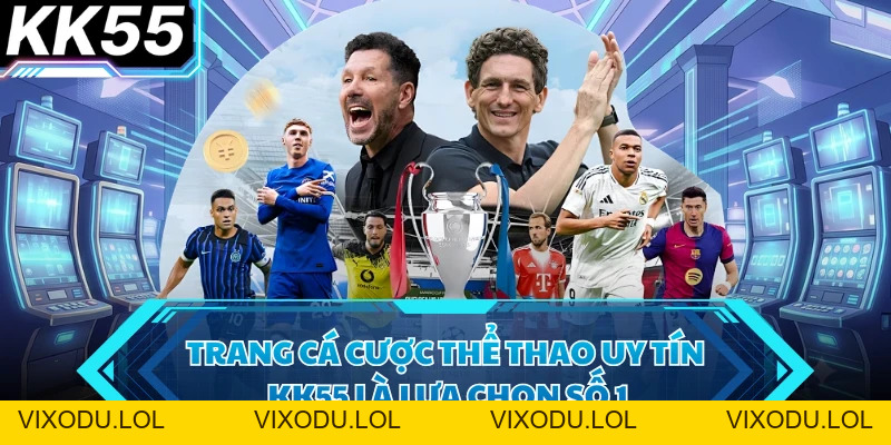 Thể Thao Tại KK55 - Khám Phá Thế Giới Giải Trí Sôi Động - VIXODU